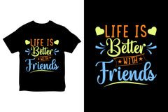 Life Is Better With Friends