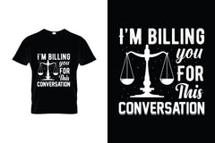 I'm Billing You For This Conversation