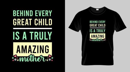 Behind Every Great Child Is A Truly Amazing Mother