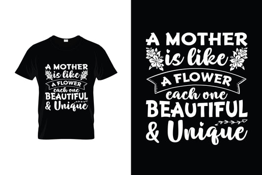 A Mother Is Like A Flower each One Beautiful & Unique