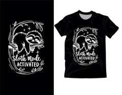 Next Print sloth mode activated tshirt