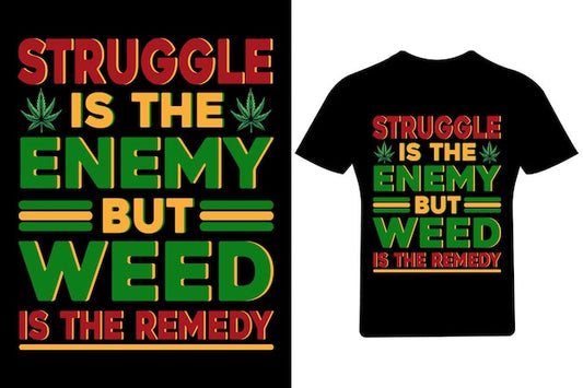 Next Print Struggle is the enemy but weed is the remedy design printed t-shirt.