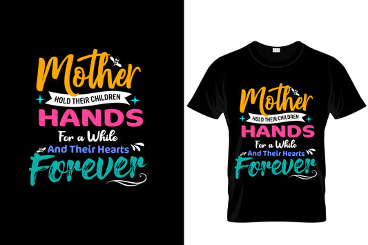 Mother Hold Their Children Hands For A While And Their Hearts Forever