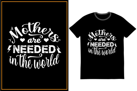 Mothers Are Needed In The World