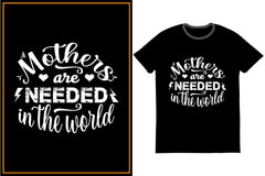 Mothers Are Needed In The World