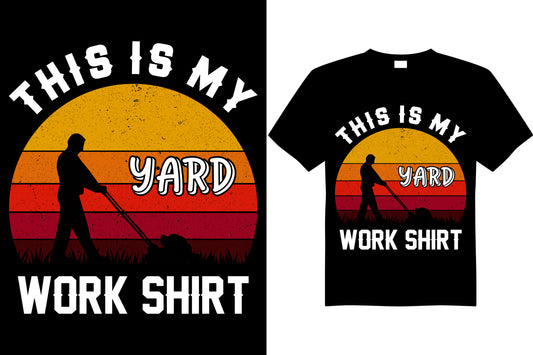 This Is My Yard Work Shirt