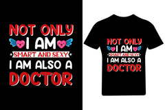 Not Only I Am Smart And Sexy I Am Also A Doctor
