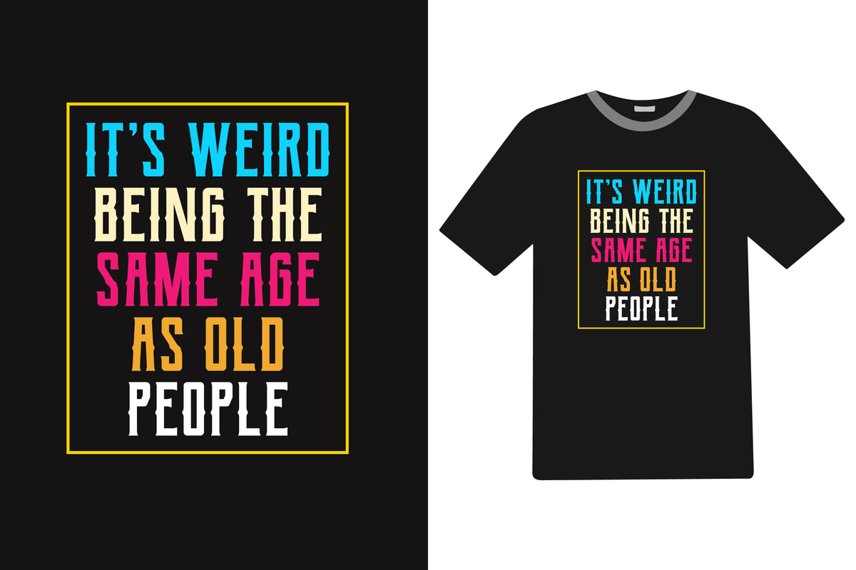 It's Weird Being The Same Age As Old People
