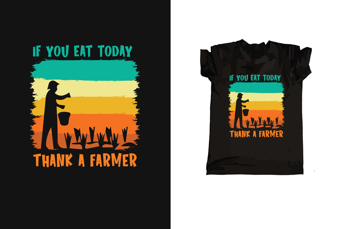If You Eat Today Thank A Farmer