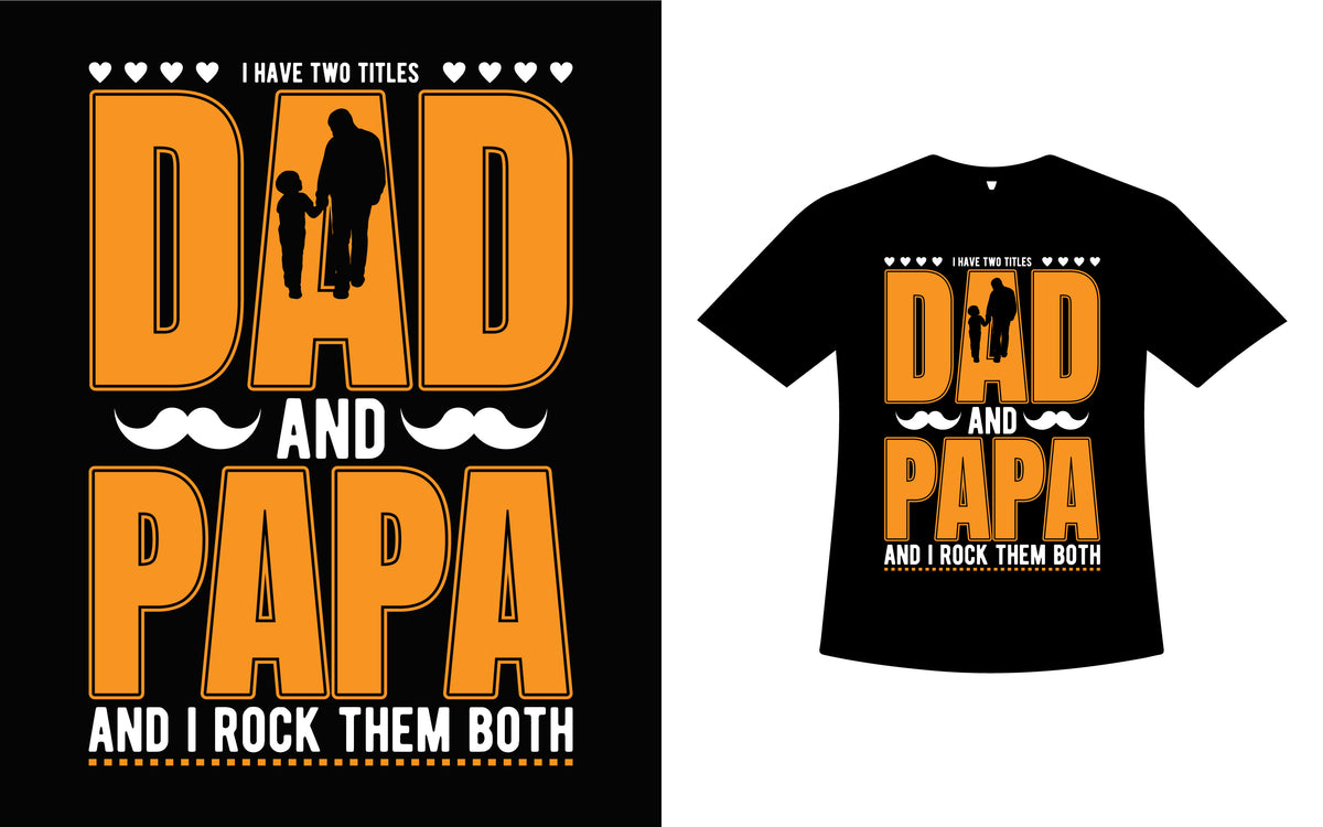 I Have Two Titles Dad And Papa And I Rock Them Both