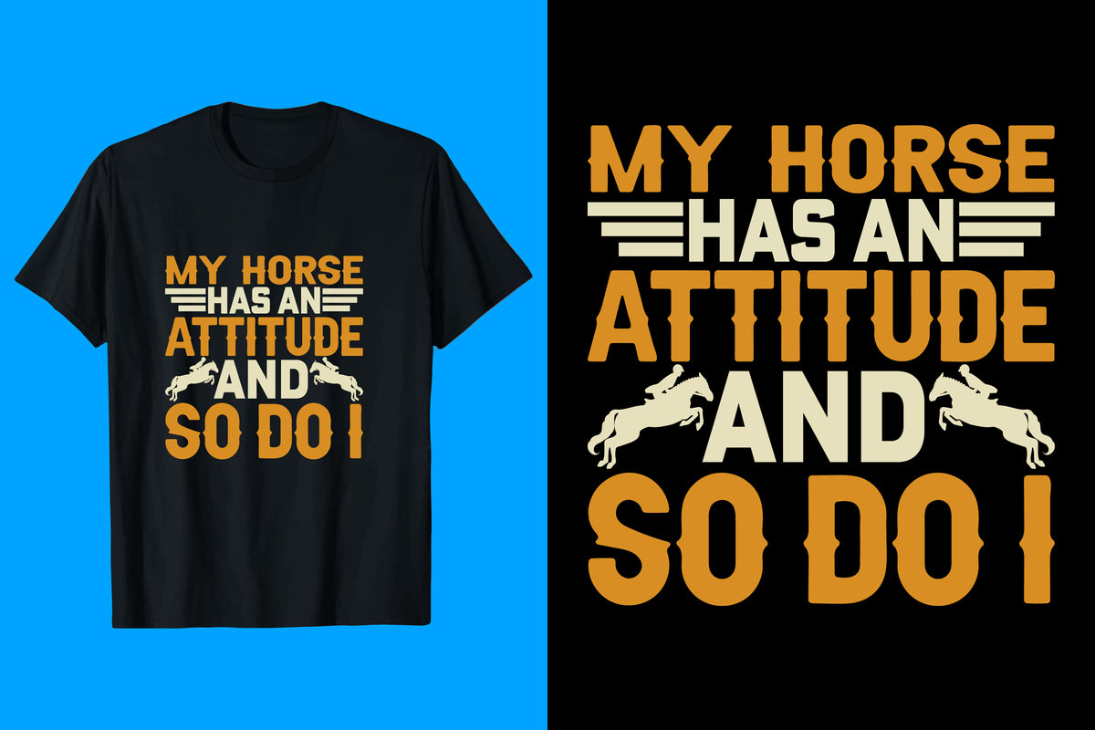 My Horses Has An Attitude And So Do