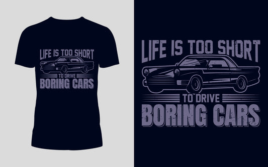 Life Is To Short To Drive Boring Cars