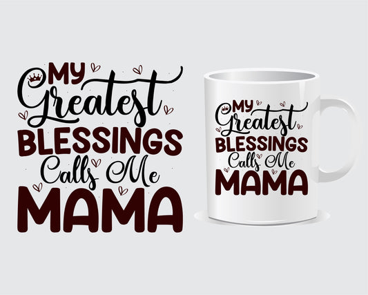 My Greatest Blessing Call Me Mama Mother's day Mug