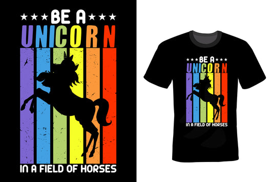 Be A Unicorn In A Field Of Horses