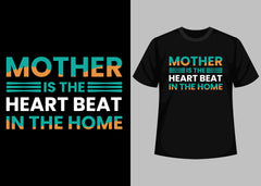 Mother Is The Heart Beat In The Home