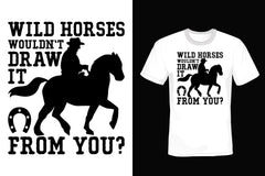 Wild Horses Wouldn't Draw It From You