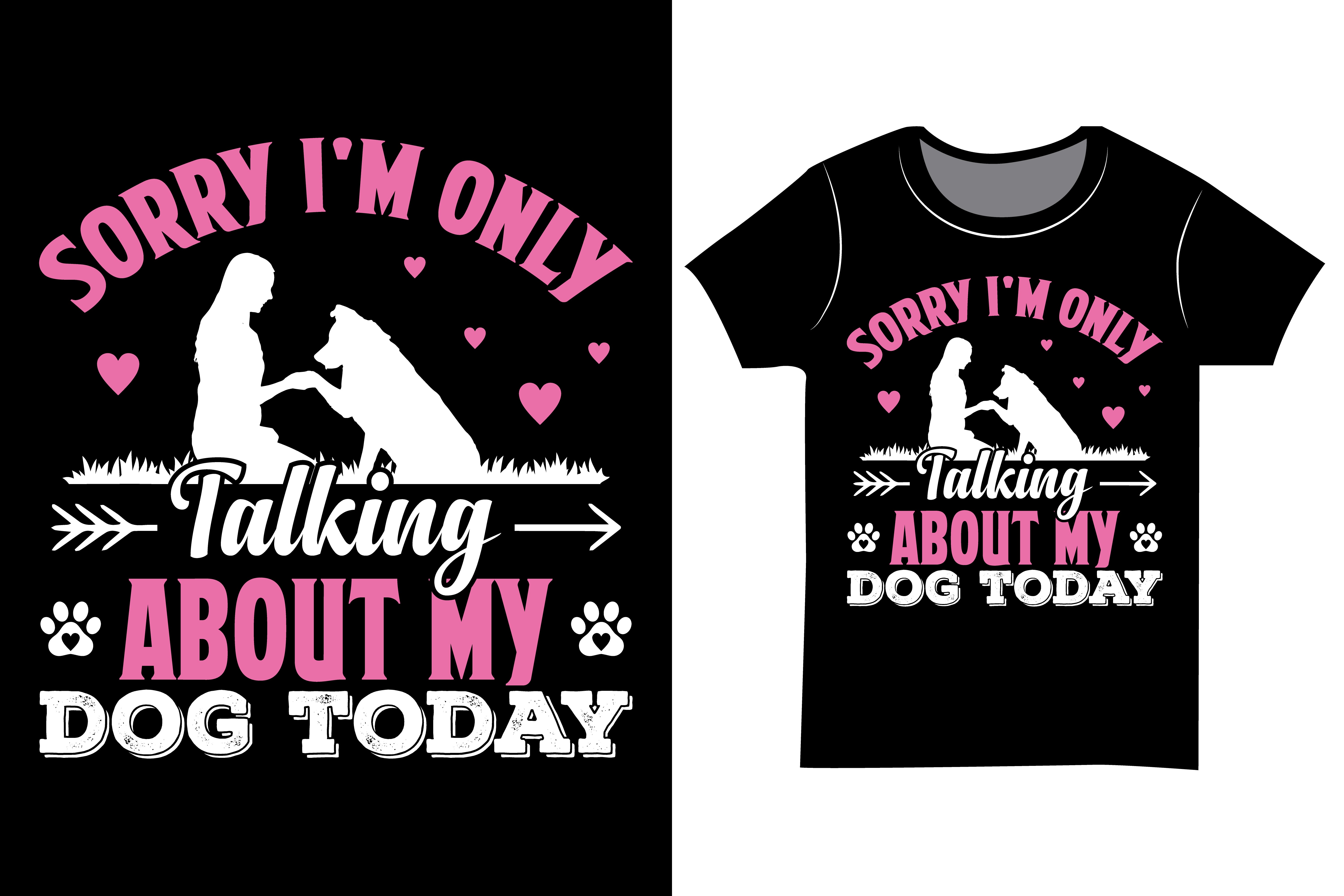 Sorry I'm Only Talking About My Dog Today