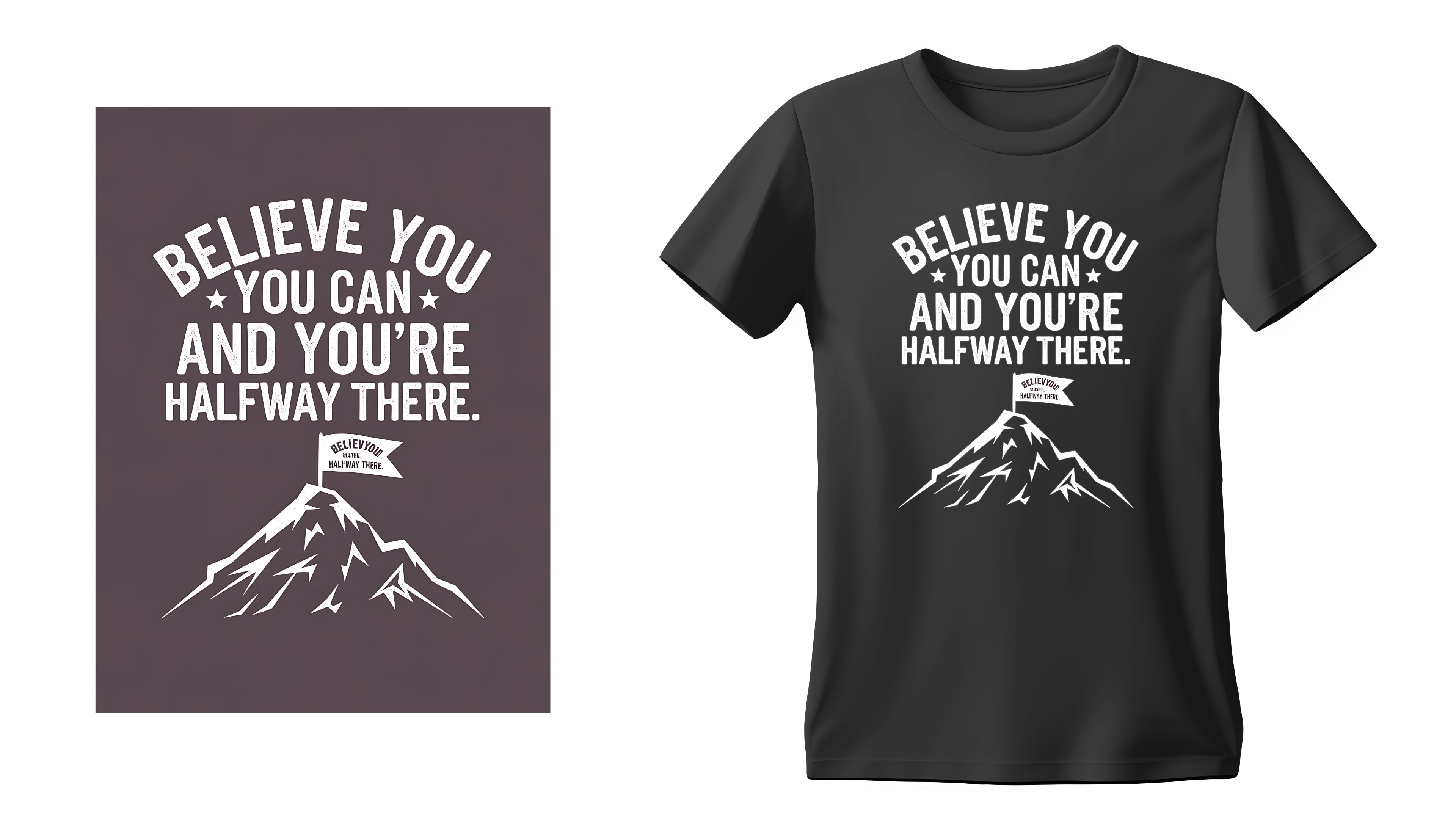 Believe You You Can And You're halfway There