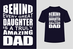 Behind Every Great Daughter Is A Truly Amazing Dad