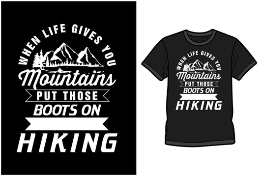When Life Gives You Mountains Put Those Boots On Hiking