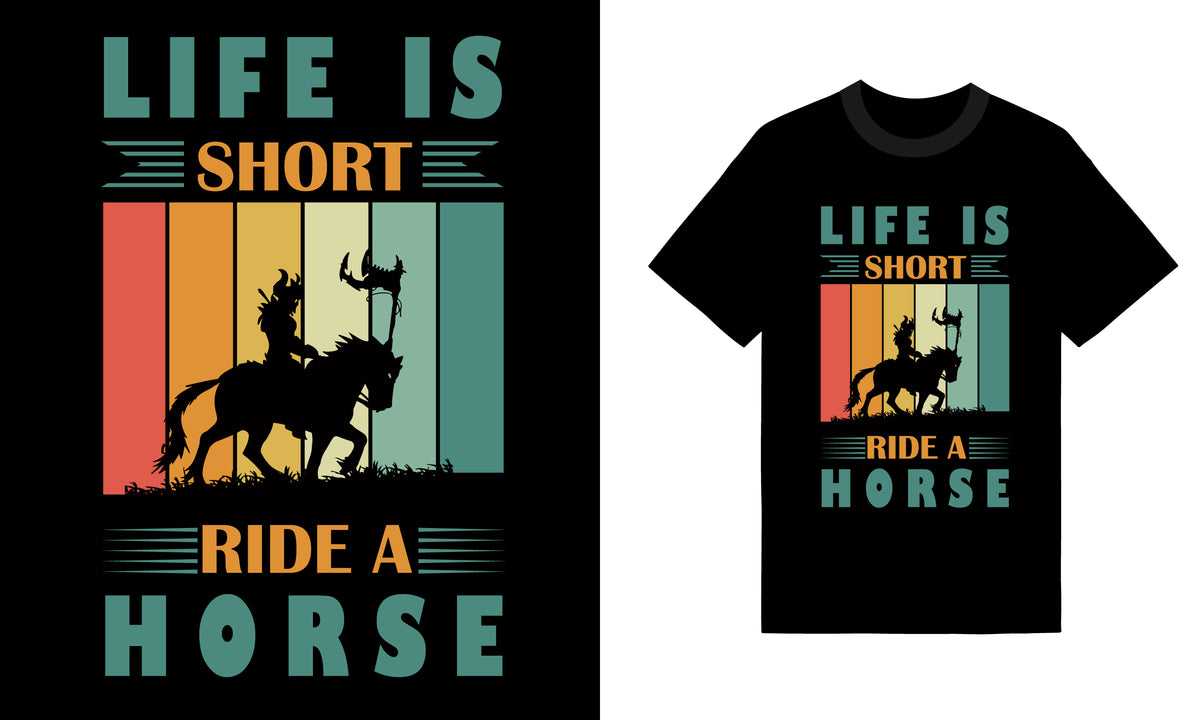 Life Is Short Ride A Horses