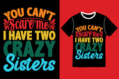You Can't Scare Me I Have Two Crazy Sisters