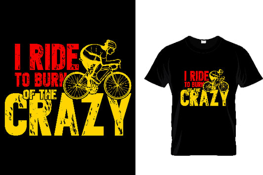 I Ride To Burn Of The Crazy