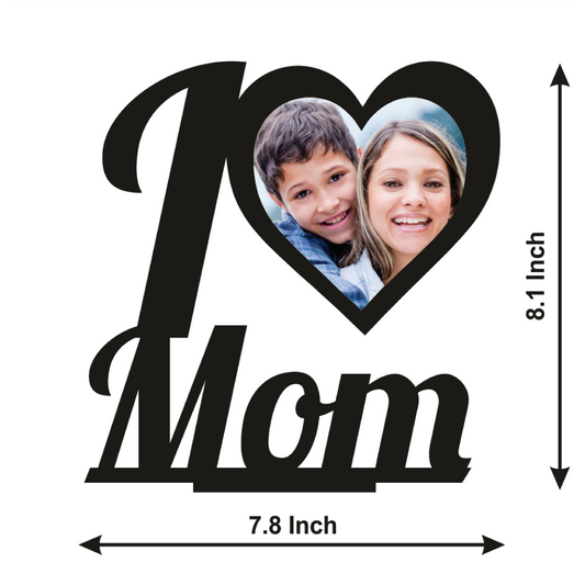 Custom I Love Mom Stand Frame With Photo