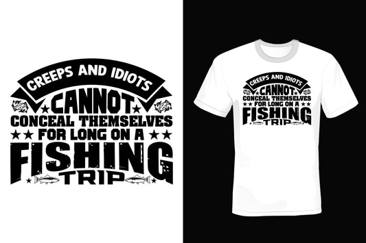 Creeps And Idiots Cannot Conceal Themselves For Long On A Fishing Trip