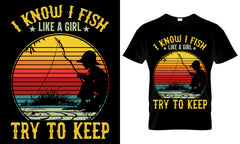 I Know I Fish Like A Girl Try To Keep