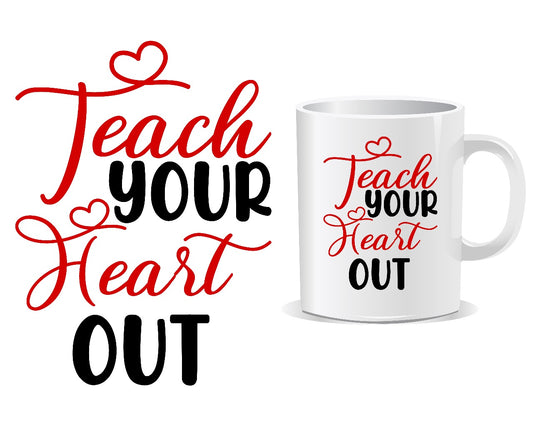 Teach Your Heart Out Quote Mug