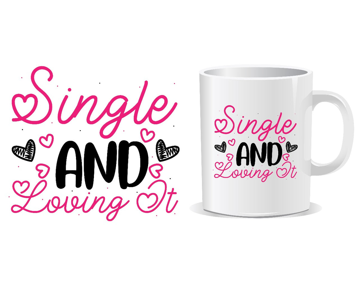 Single And Loving It Quote Mug