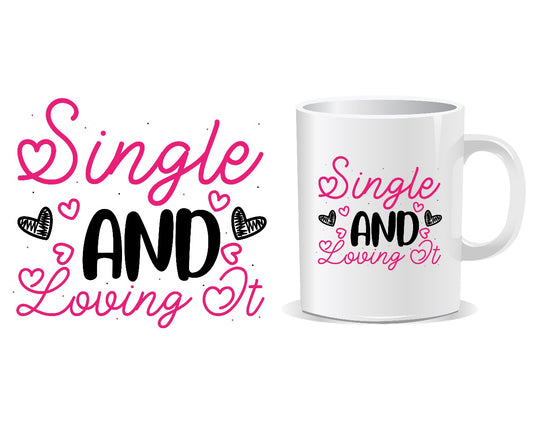 Single And Loving It Quote Mug