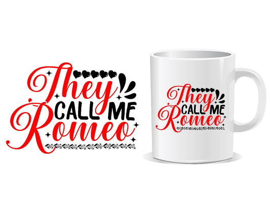 They Call Me Romeo Quote Mug
