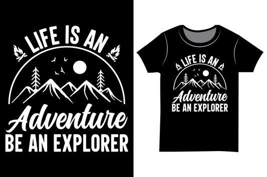 A Life Is An A Adventure Be An Explorer