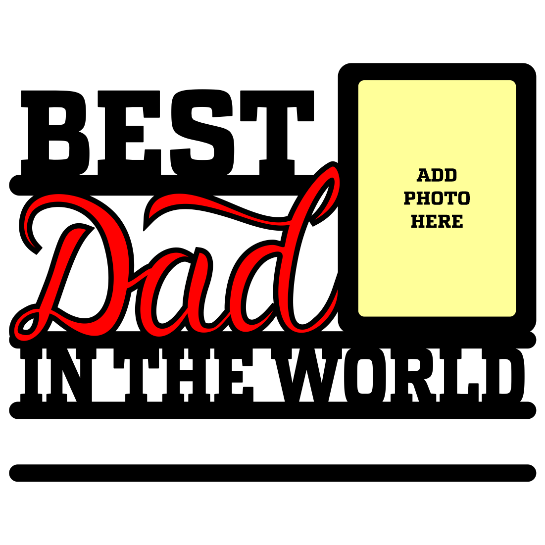 Best Dad In The World With Your Name - Next Print
