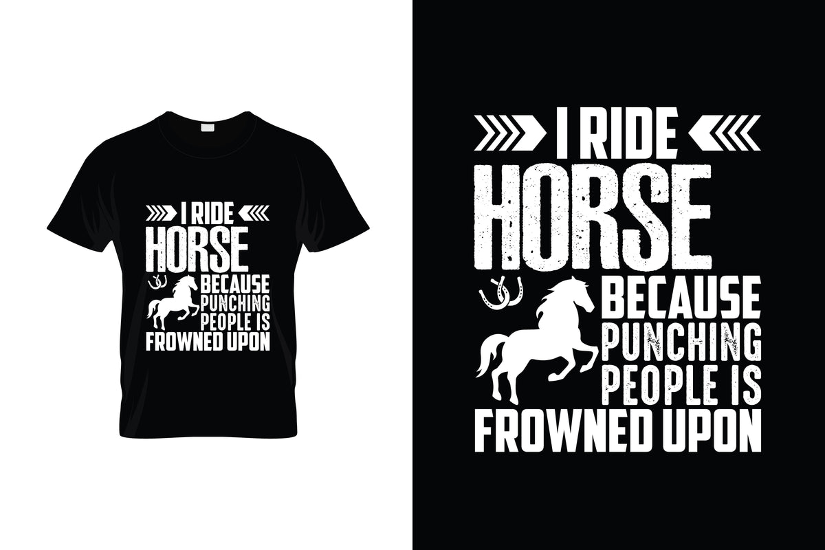 I Ride Horse Because Punching People Is Frowned Upon