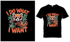 Next Print I Do What I Want Red Panda Cool TShirt Design