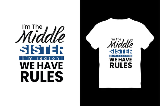 I'm The Middle Sister I'm Reason We Have Rules