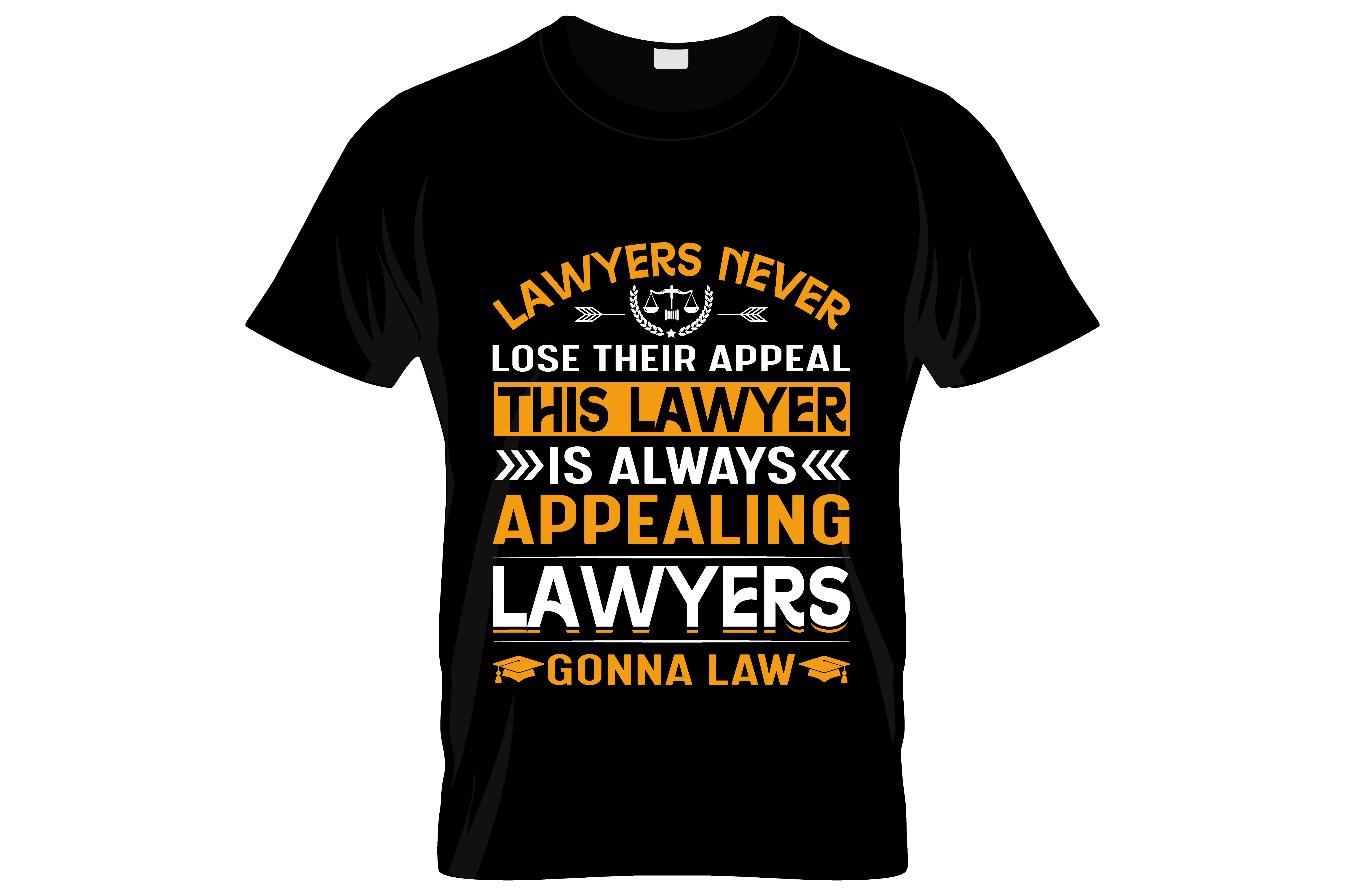Lawyers Never Lose Their Appeal This Lawyer Is Always Appealing Lawyers Gonna Law