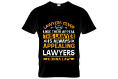 Lawyers Never Lose Their Appeal This Lawyer Is Always Appealing Lawyers Gonna Law