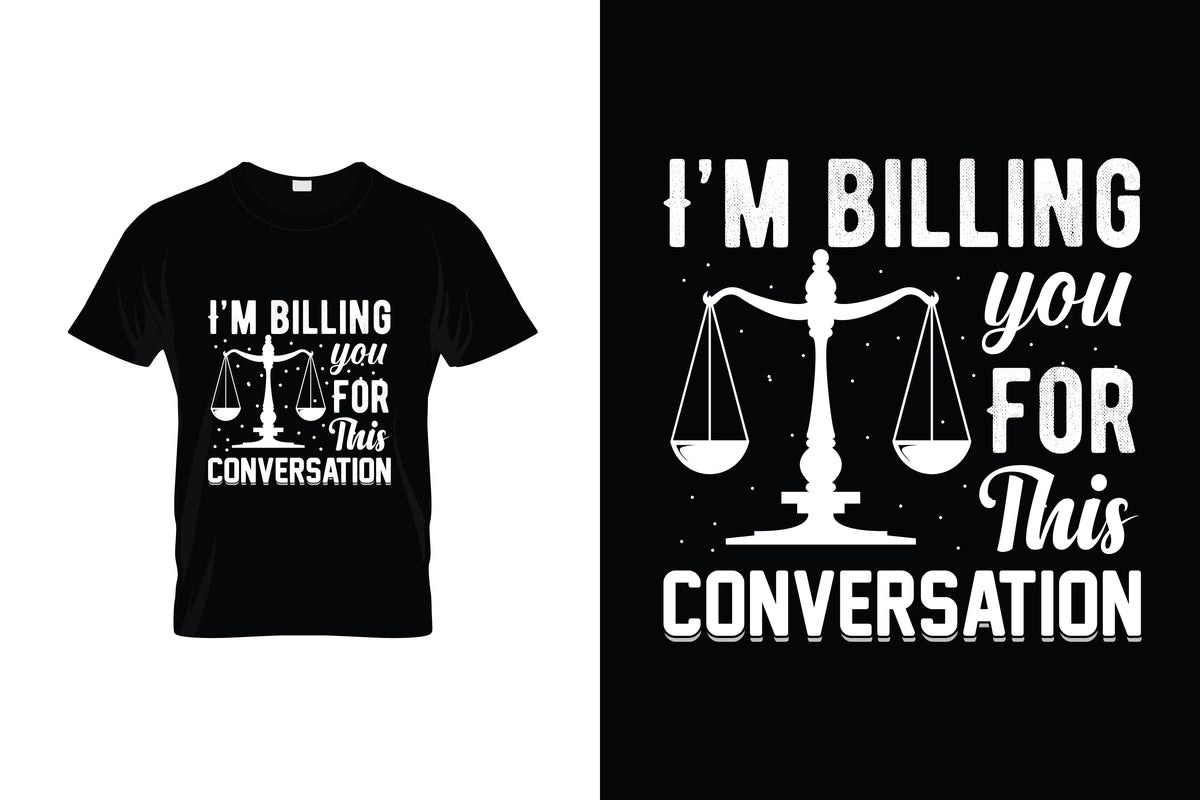 I'm Billing You For This Conversation
