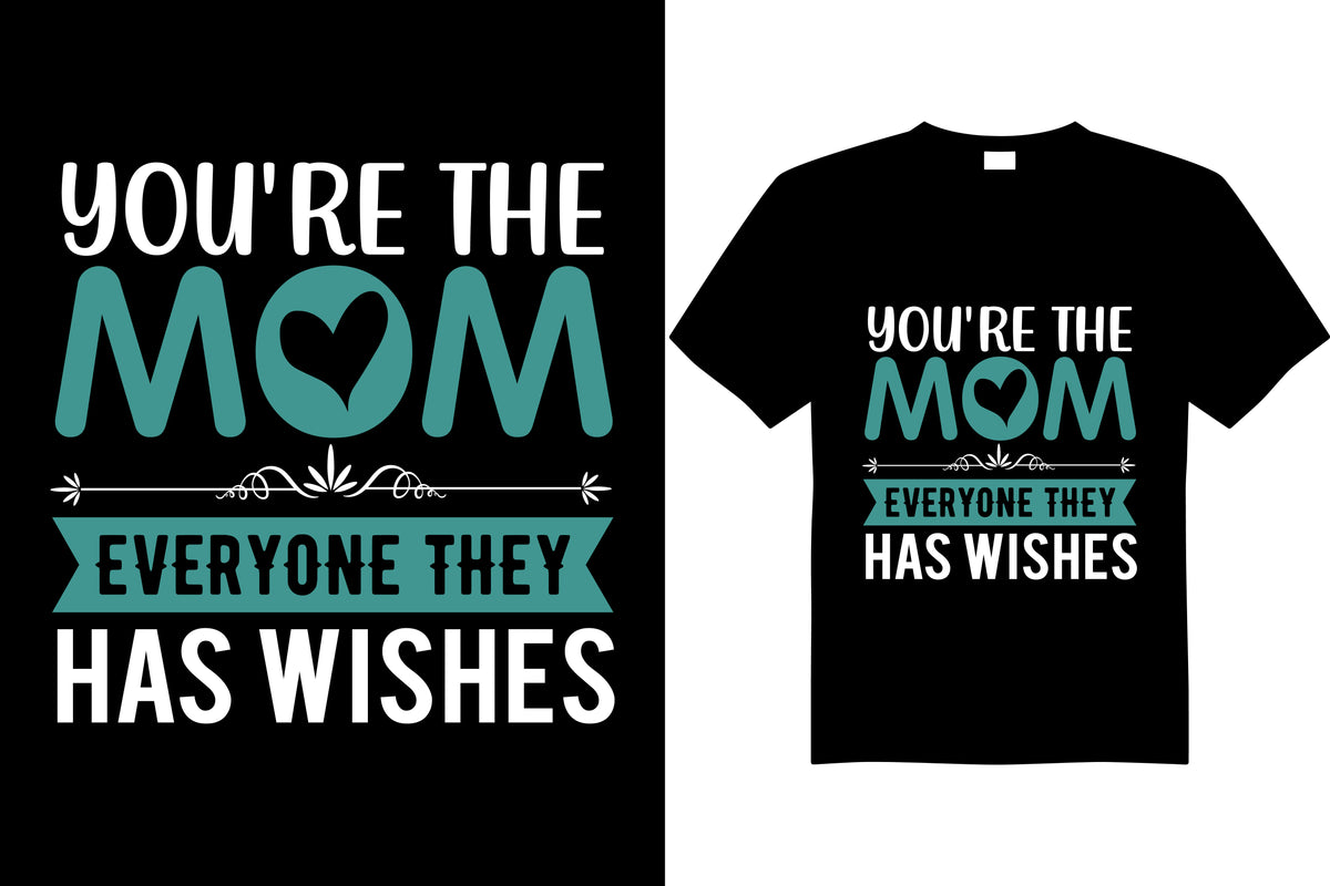 You're The Mom Everyone They Has Wishes