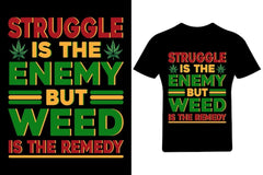 Next Print Struggle is the enemy but weed is the remedy design printed t-shirt.