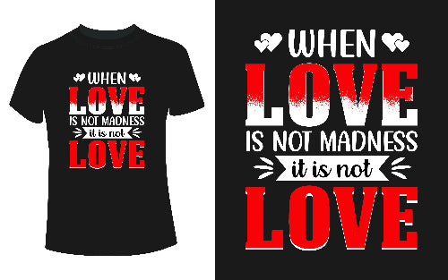 When Love Is Not Madness It Is Not Love