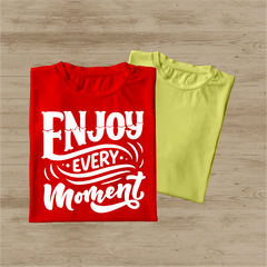 ENJOY EVERY MOMENT PRINTED T-SHIRTS