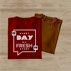EVERYDAY IS A FRESH START PRINTED T-SHIRTS