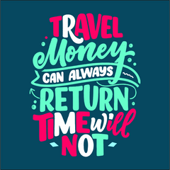 TRAVEL MONEY CAN ALWAYS RETURN TIMEWILL NOT TRAVEL PRINTED T-SHIRTS