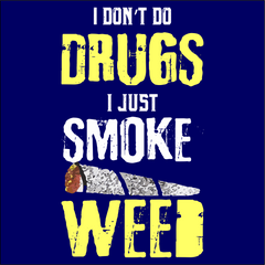 I DONT DO DRUGS PRINTED T-SHIRTS