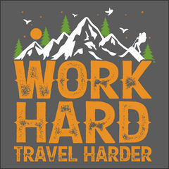 WORK HARD TRAVEL HARDER PRINTED T-SHIRTS